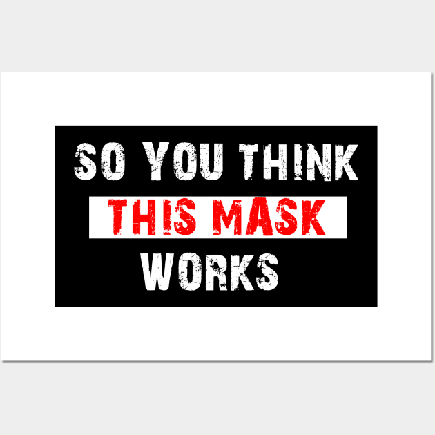 So You Think This Mask Works Wall Art by Freeman Thompson Weiner